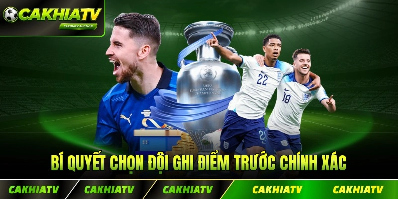 Bí quyết chọn đội ghi điểm trước chính xác