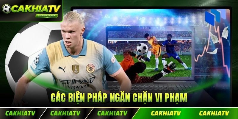 Các biện pháp ngăn chặn vi phạm hiệu quả