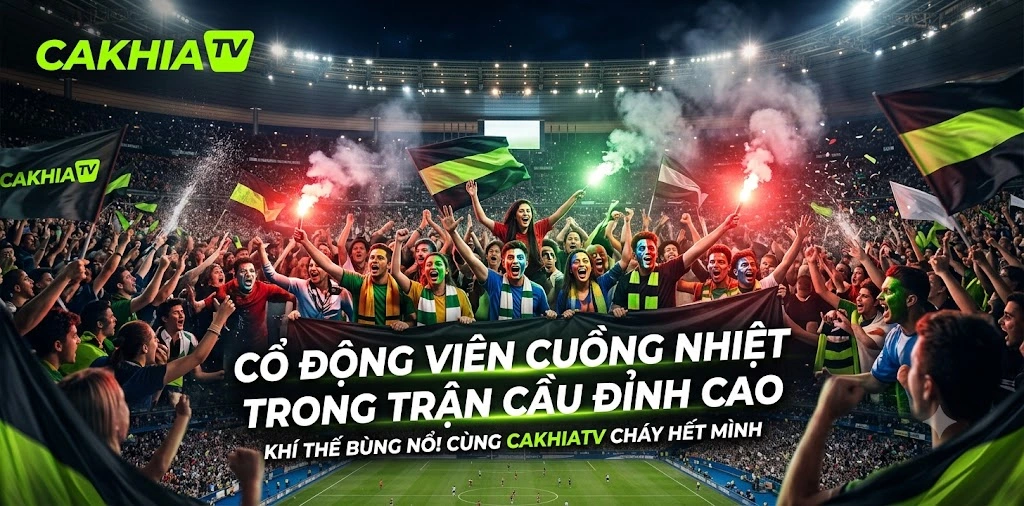 Cổ động viên cuồng nhiệt trong trận cầu đỉnh cao