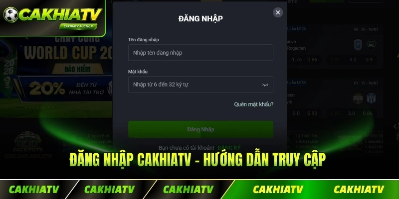 Đăng Nhập CakhiaTV - Hướng Dẫn Truy Cập Không Lo Bị Chặn