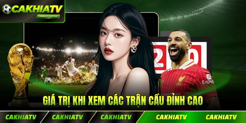 Giá trị khi xem các trận cầu đỉnh cao
