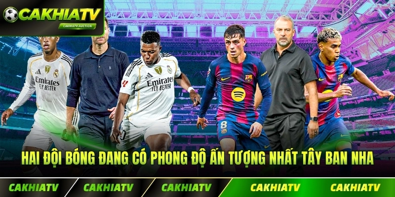 Hai đội bóng đang có phong độ ấn tượng nhất Tây Ban Nha từ lúc khai sinh