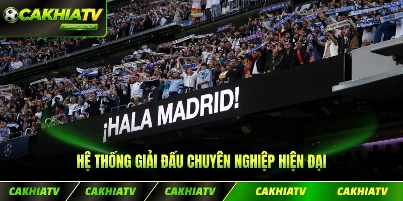 Hệ thống giải đấu chuyên nghiệp hiện đại cùng độ chuyên môn chuyên ngành cao