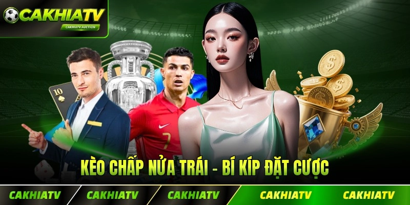 Kèo Chấp Nửa Trái - Bí Kíp Đặt Cược Hiệu Quả Số 1