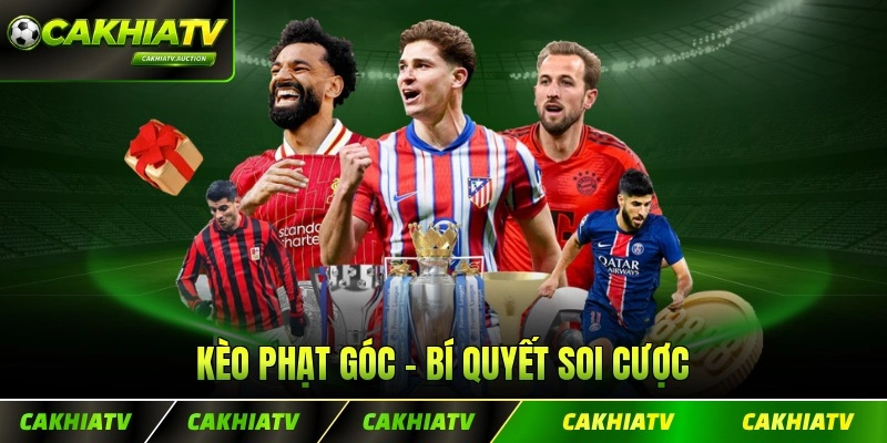 Kèo Phạt Góc - Bí Quyết Soi Cược Mang Đến Hiệu Quả Tốt Nhất