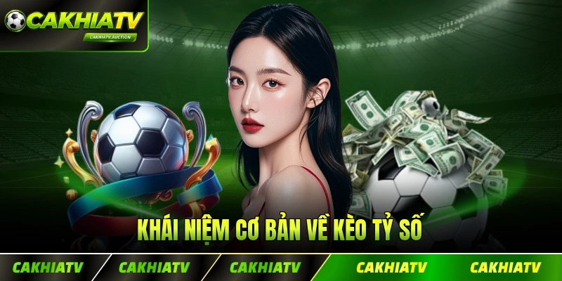 Khái niệm cơ bản về kèo tỷ số