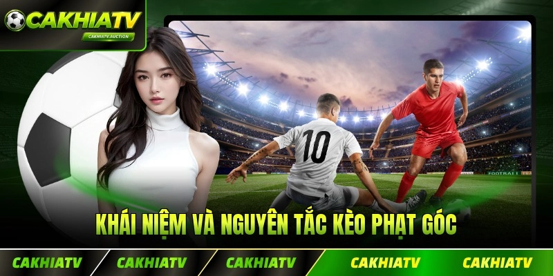 Khái niệm và nguyên tắc kèo phạt góc