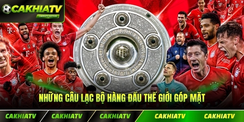 Những đội bóng mạnh nhất nước Đức tham dự tranh hùng giải