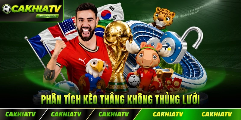 Phân tích chi tiết kèo thắng không thủng lưới