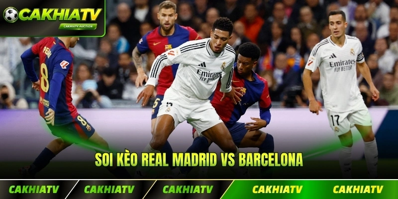 Soi Kèo Real Madrid Vs Barcelona - Dự Đoán Kết Quả