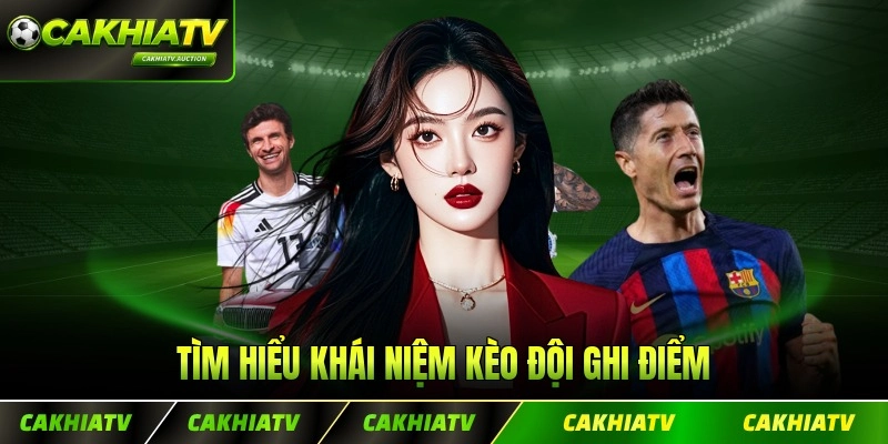 Tìm hiểu khái niệm kèo đội ghi điểm trước