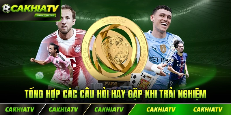 Tổng hợp các câu hỏi hay gặp khi trải nghiệm nền tảng